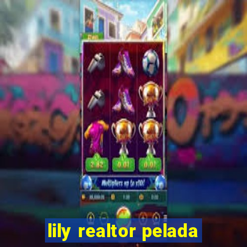 lily realtor pelada